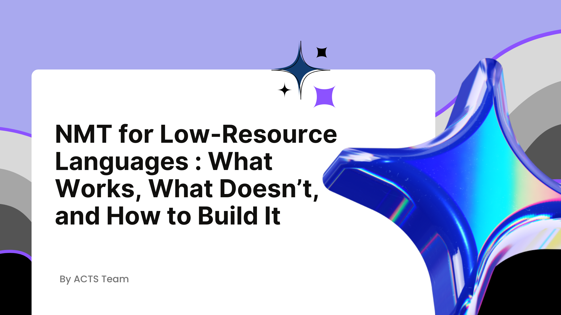NMT for Low-Resource Languages : What Works, What Doesn’t, and How to Build It